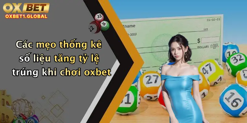 Các mẹo thống kê số liệu tăng tỷ lệ trúng khi chơi oxbet