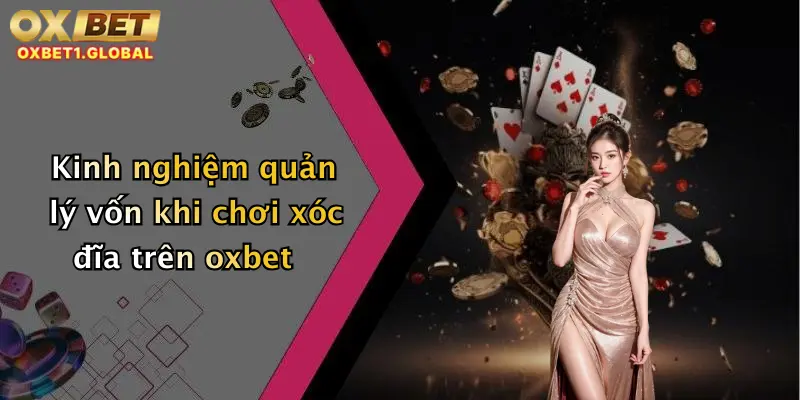 Kinh nghiệm quản lý vốn khi chơi xóc đĩa trên oxbet
