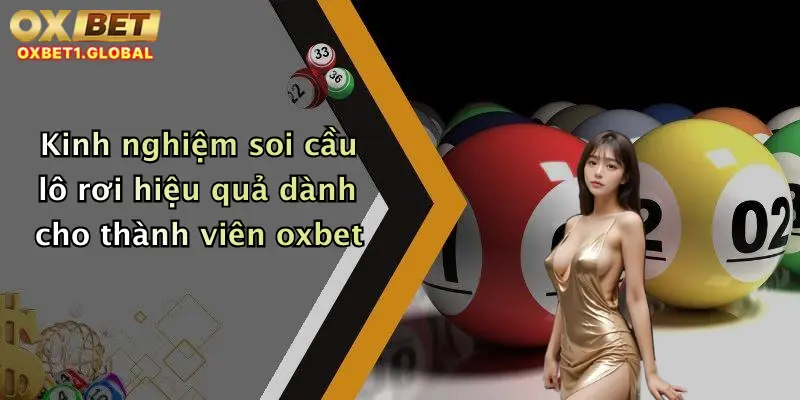 Kinh nghiệm soi cầu lô rơi hiệu quả dành cho thành viên oxbet