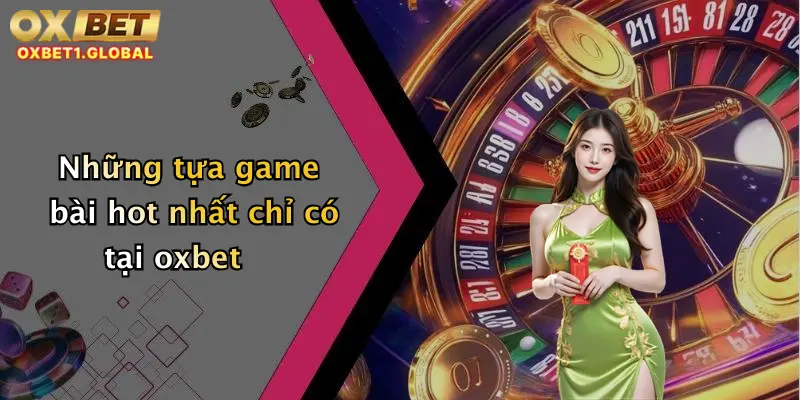 Những tựa game bài hot nhất chỉ có tại oxbet