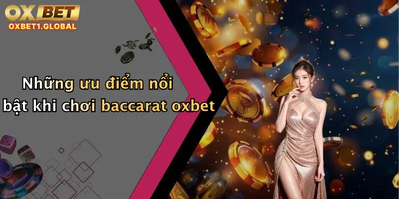 Những ưu điểm nổi bật khi chơi baccarat oxbet