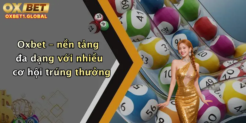 Oxbet – nền tảng đa dạng với nhiều cơ hội trúng thưởng